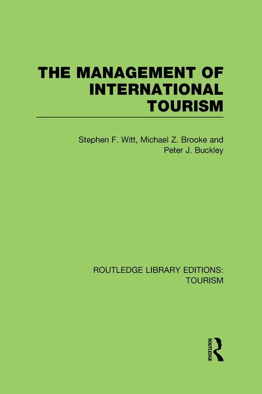 The Management of International Tourism (RLE Tourism): 5 (Routledge Library Editions: Tourism)