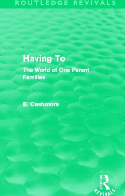 Having To (Routledge Revivals): The World of One Parent Families - Image 1