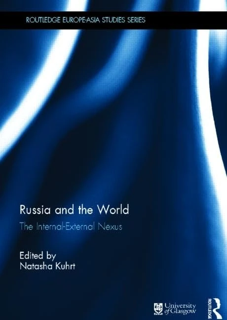 Russia and the World: The Internal-External Nexus (Routledge Europe-Asia Studies)