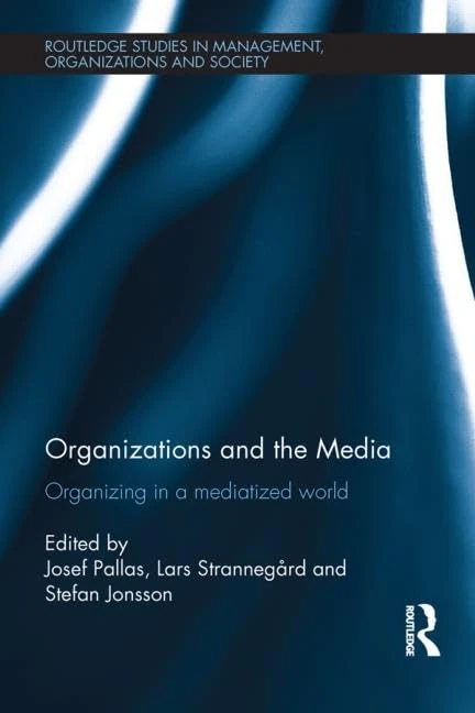 Routledge Organizations and the Media - Management Studies Book