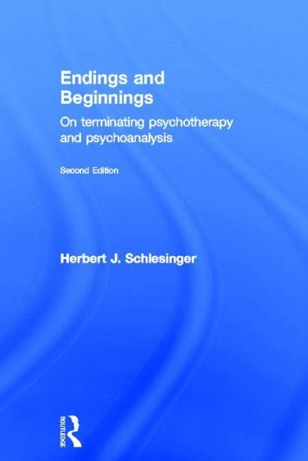 Endings and Beginnings, Second Edition: On terminating psychotherapy and psychoanalysis