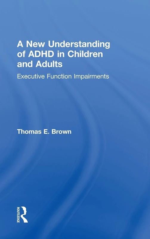 Routledge - A New Understanding of ADHD in Children and Adults