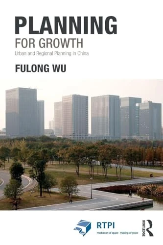 Planning for Growth: Urban and Regional Planning in China (RTPI Library Series)