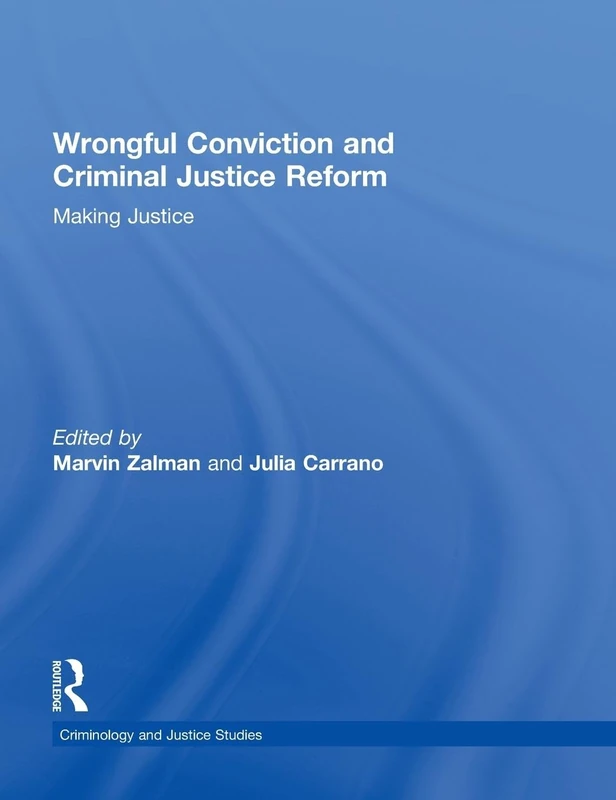 Wrongful Conviction and Criminal Justice Reform: Making Justice (Criminology and Justice Studies)