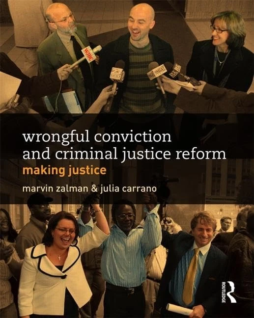Wrongful Conviction and Criminal Justice Reform: Making Justice (Criminology and Justice Studies)