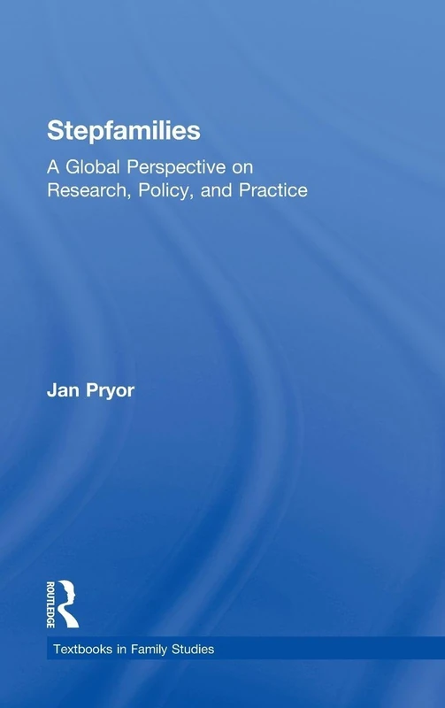 Stepfamilies: A Global Perspective on Research, Policy, and Practice (Textbooks in Family Studies)