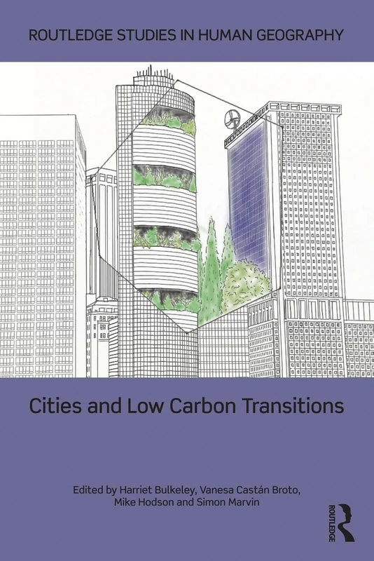 Cities and Low Carbon Transitions (Routledge Studies in Human Geography)