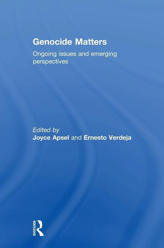 Genocide Matters: Ongoing Issues and Emerging Perspectives