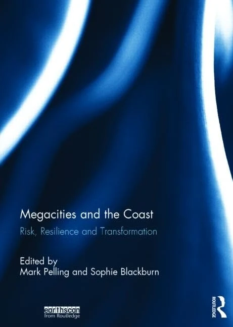 Routledge Megacities and the Coast: Risk, Resilience and Transformation