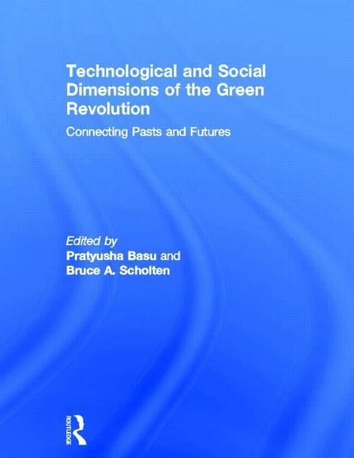 Technological and Social Dimensions of the Green Revolution: Connecting Pasts and Futures