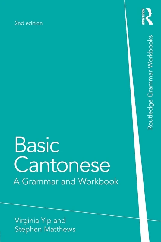 Basic Cantonese: A Grammar and Workbook (Routledge Grammar Workbooks)