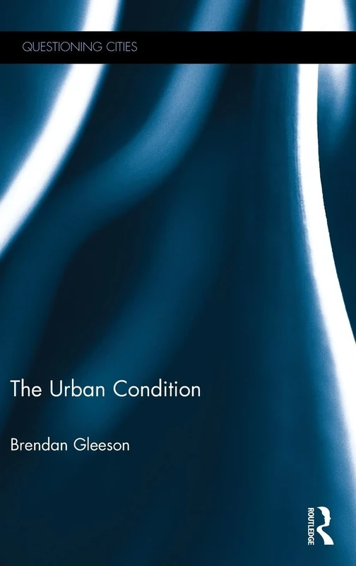 The Urban Condition (Questioning Cities)