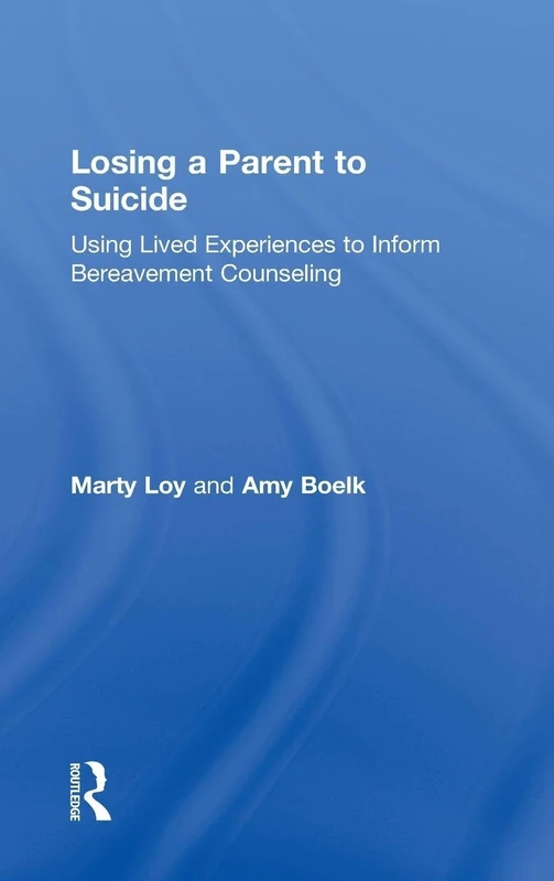 Losing a Parent to Suicide: Using Lived Experiences to Inform Bereavement Counseling