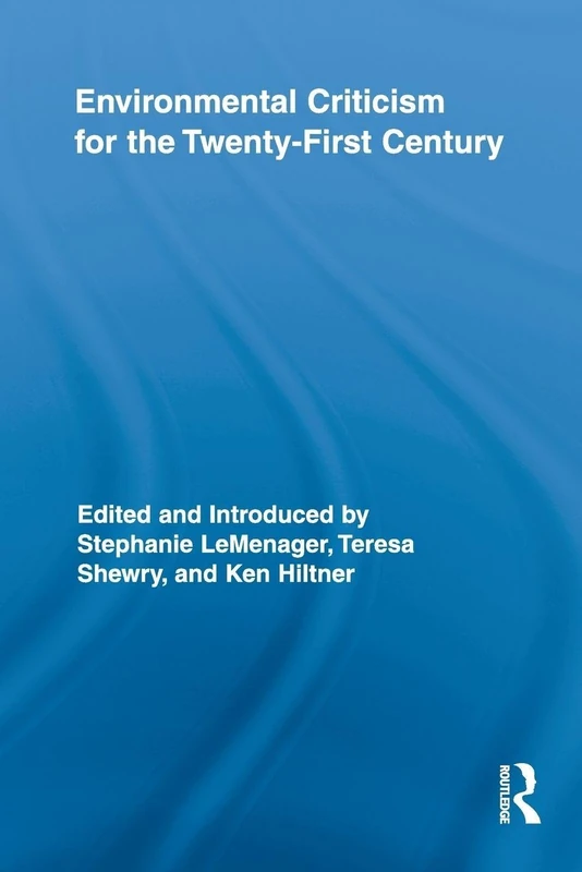 Environmental Criticism for the Twenty-First Century: 01 (Routledge Interdisciplinary Perspectives on Literature)
