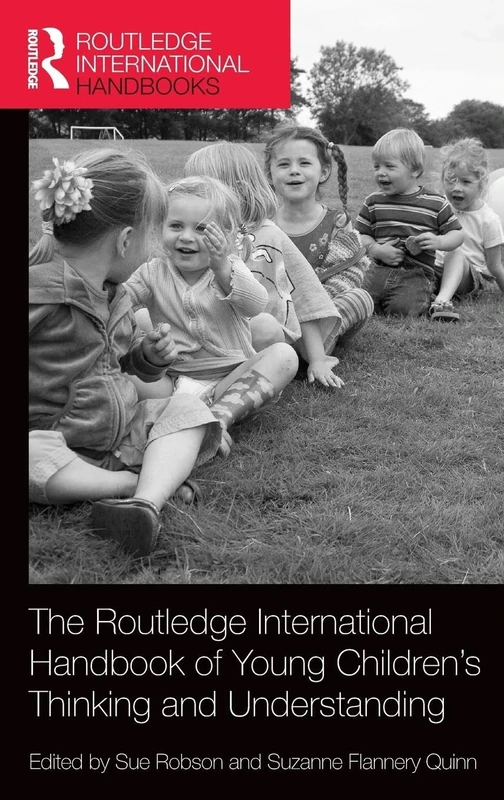 The Routledge International Handbook of Young Children’s Thinking and Understanding (Routledge International Handbooks of Education)