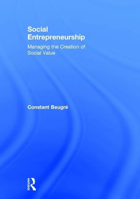 Social Entrepreneurship: Managing the Creation of Social Value