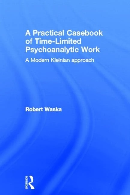 Routledge - A Practical Casebook of Time-Limited Psychoanalytic Work