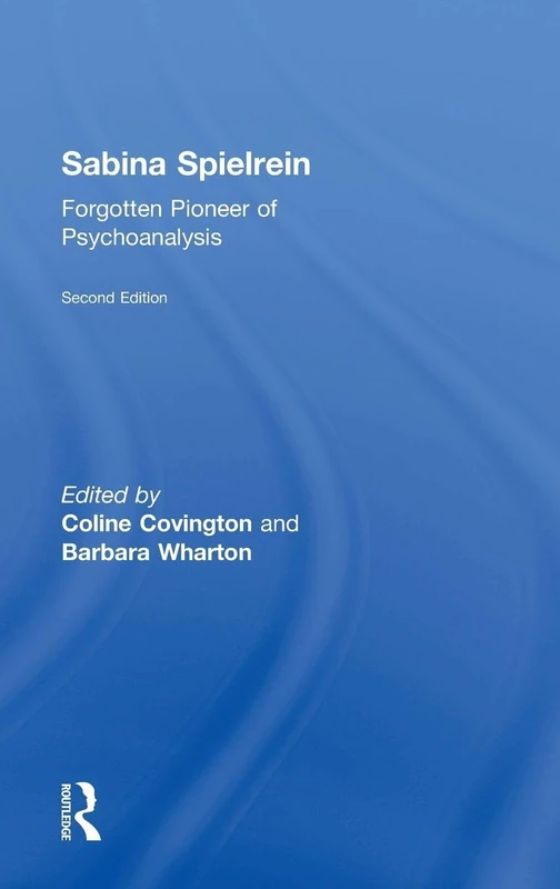 Sabina Spielrein:: Forgotten Pioneer of Psychoanalysis, Revised Edition
