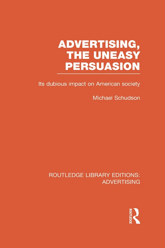 Routledge Advertising, The Uneasy Persuasion - Sociology Book
