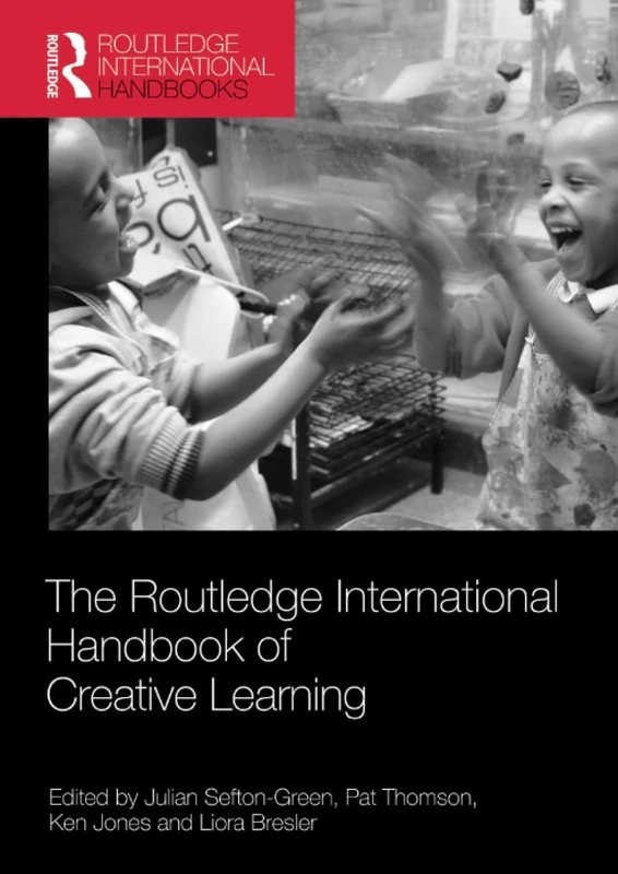 The Routledge International Handbook of Creative Learning