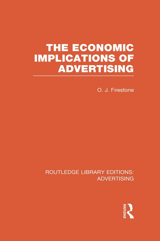 The Economic Implications of Advertising (RLE Advertising) (Routledge Library Editions: Advertising)