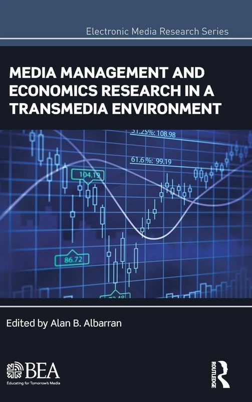 Media Management and Economics Research in a Transmedia Environment: Papers from the 2012 Broadcast Education Association Research Symposium (Electronic Media Research Series)