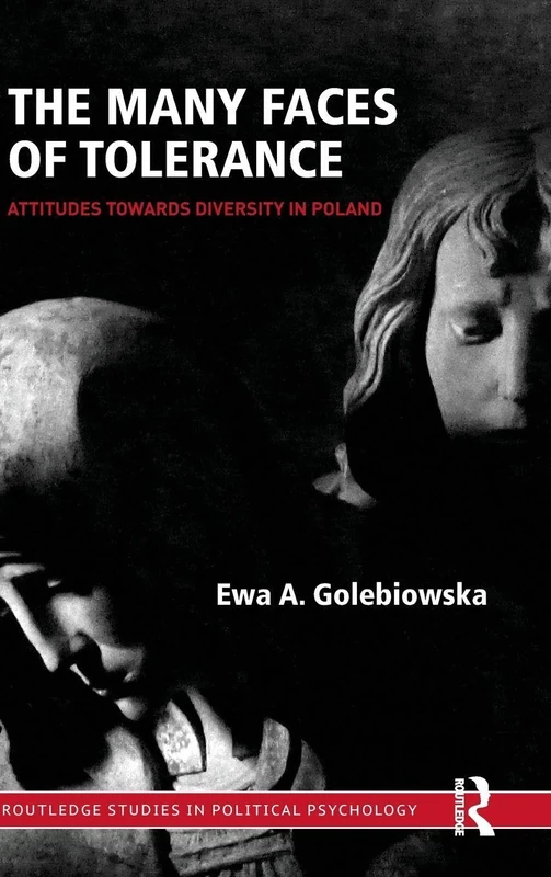 The Many Faces of Tolerance: Attitudes toward Diversity in Poland (Routledge Studies in Political Psychology)