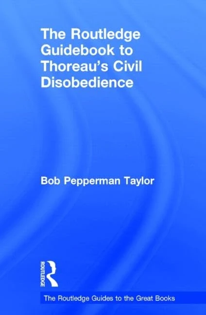 The Routledge Guidebook to Thoreau's Civil Disobedience (The Routledge Guides to the Great Books)