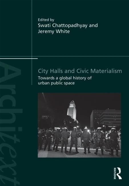 City Halls and Civic Materialism: Towards a Global History of Urban Public Space (Architext)