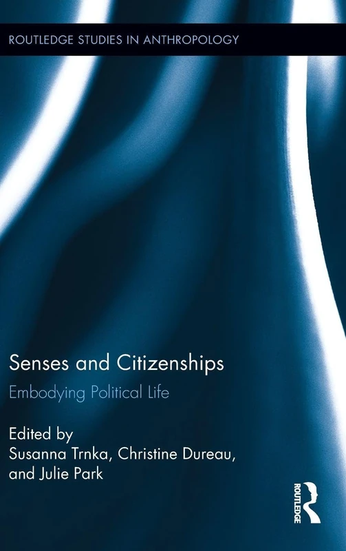 Routledge Senses and Citizenships: Embodying Political Life 10