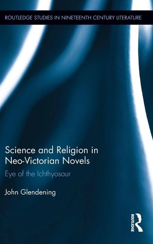 Routledge Science and Religion in Neo-Victorian Novels