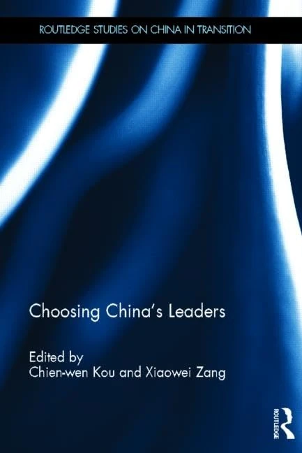 Routledge Choosing China's Leaders - Political Studies Book