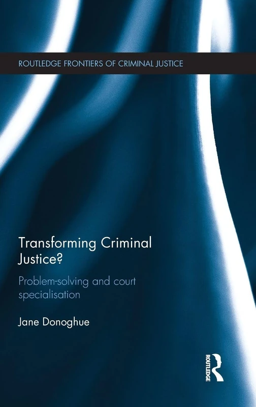Routledge Transforming Criminal Justice - Court Specialisation