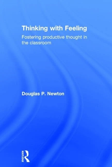 Thinking with Feeling: Fostering productive thought in the classroom