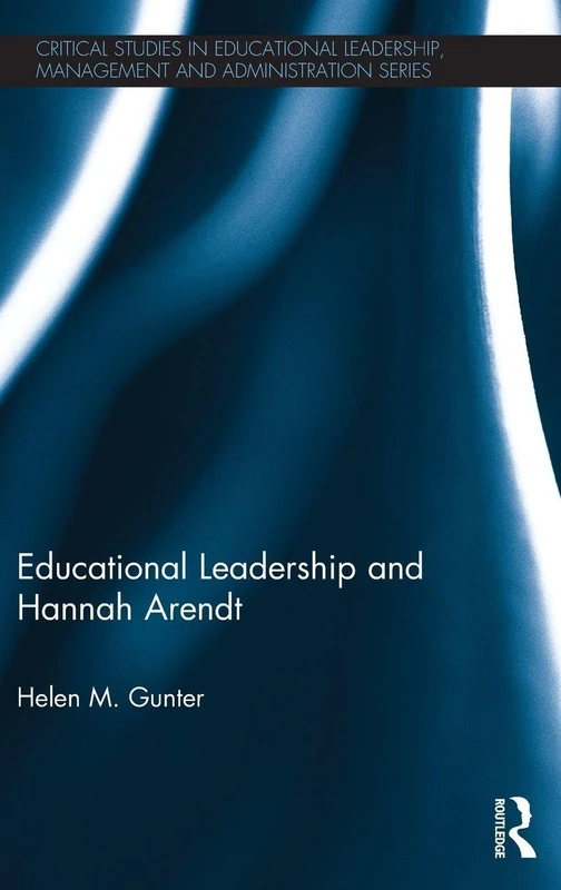 Routledge Educational Leadership and Hannah Arendt Book