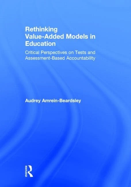 Routledge - Rethinking Value-Added Models in Education Book