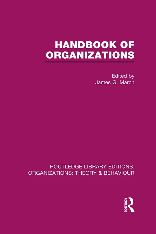 Handbook of Organizations (RLE: Organizations) (Routledge Library Editions: Organizations)