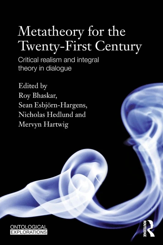 Routledge Metatheory for the 21st Century - Critical Realism