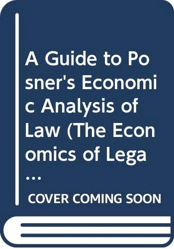 A Guide to Posner's Economic Analysis of Law (The Economics of Legal Relationships)