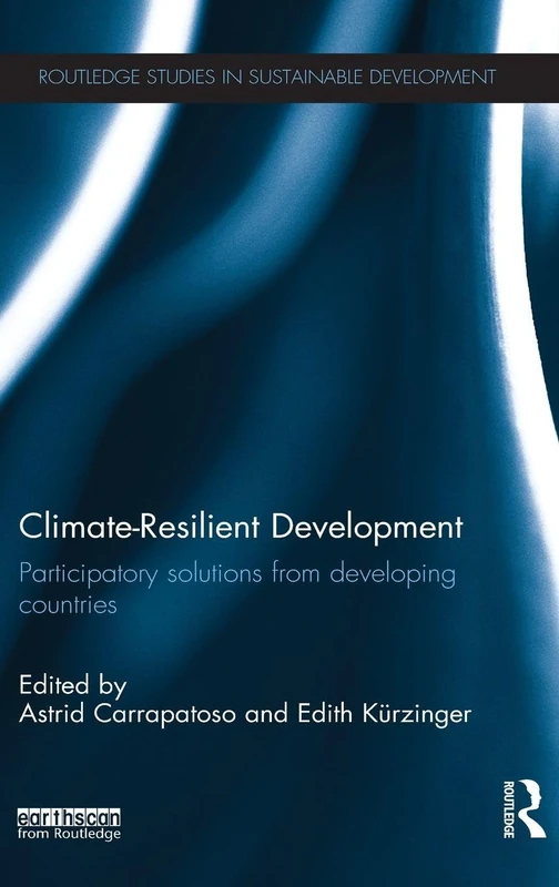 Climate-Resilient Development: Participatory solutions from developing countries (Routledge Studies in Sustainable Development)