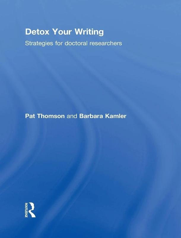 Detox Your Writing: Strategies for doctoral researchers