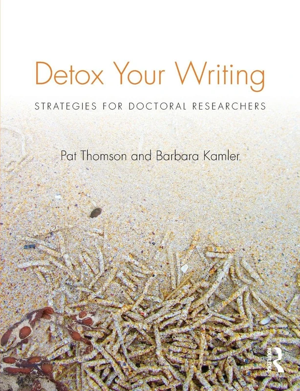 Detox Your Writing: Strategies for doctoral researchers