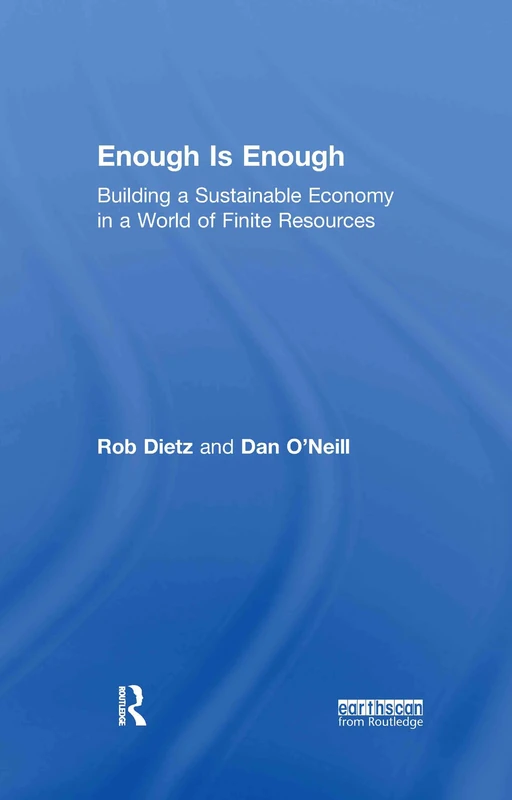Enough Is Enough: Building a Sustainable Economy in a World of Finite Resources