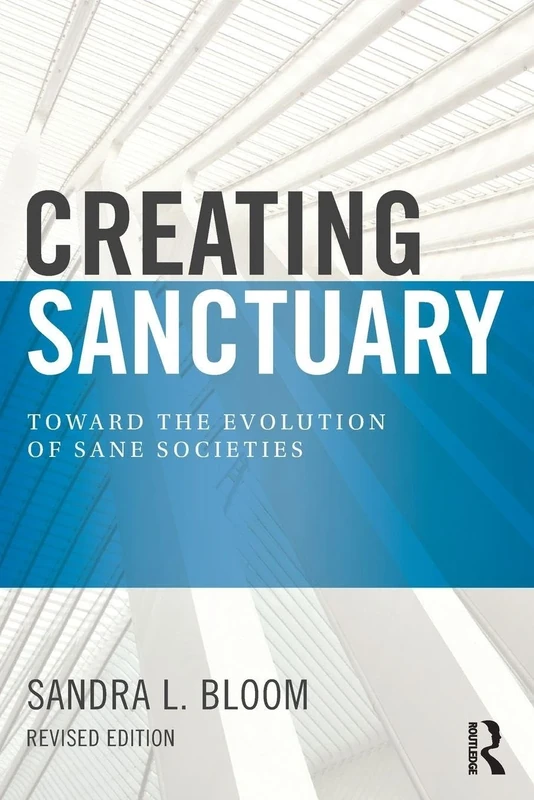 Creating Sanctuary: Toward the Evolution of Sane Societies, Revised Edition