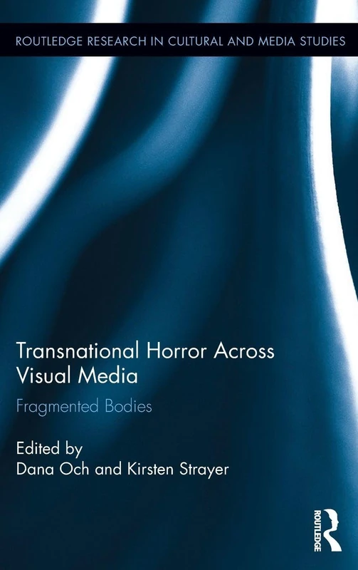 Routledge Transnational Horror Across Visual Media - Fragmented Bodies