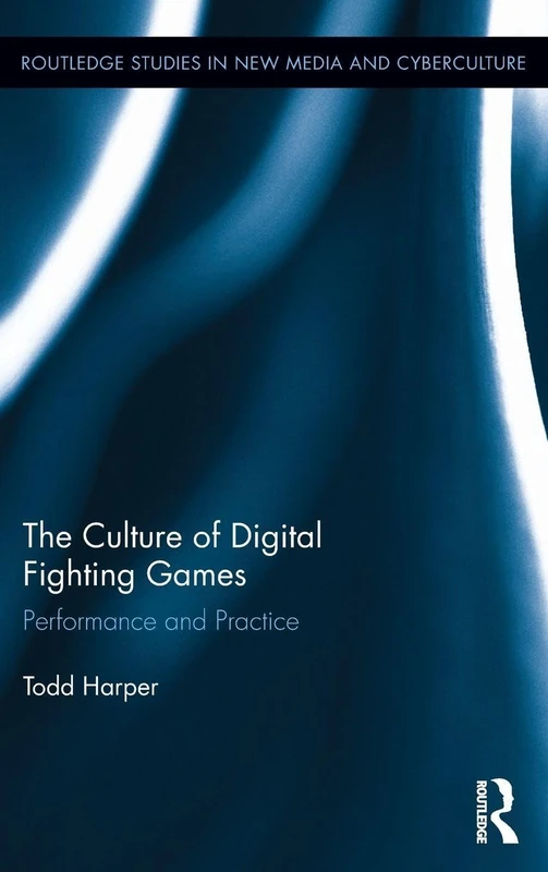 Routledge: The Culture of Digital Fighting Games Book