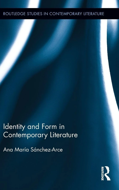 Routledge Identity and Form in Contemporary Literature
