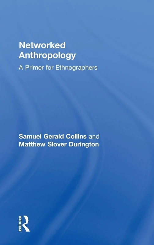 Networked Anthropology: A Primer for Ethnographers
