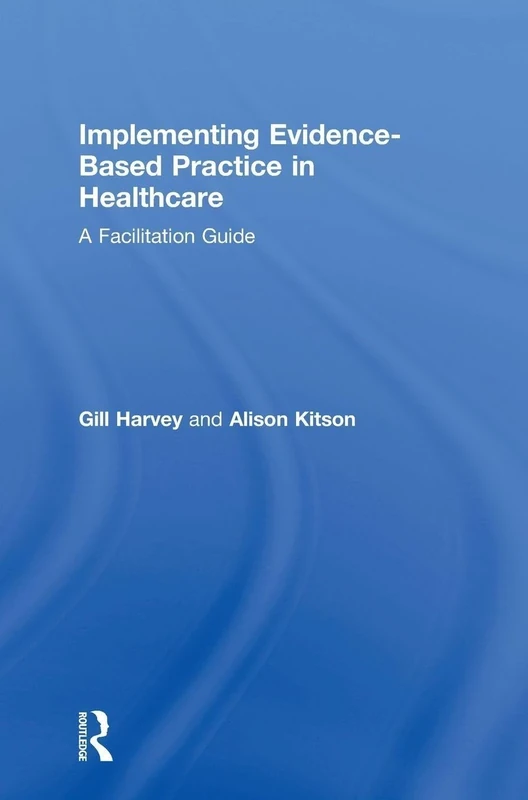 Implementing Evidence-Based Practice in Healthcare: A Facilitation Guide - Image 1