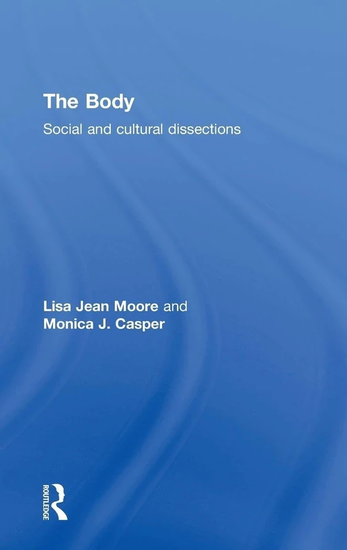 Routledge - The Body: Social and Cultural Dissections Book